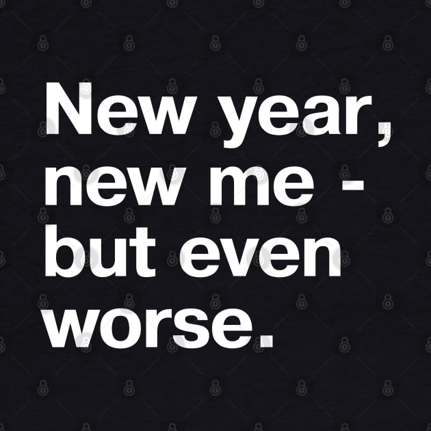 New year, new me - but even worse. by TheBestWords